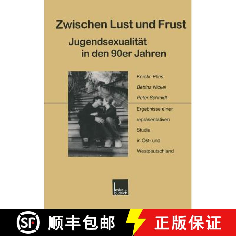 【3-4周达】Zwischen Lust Und Frust -- Jugendsexualität in Den 90er Jahren: Ergebnisse Einer Repräse... [9783810017963]