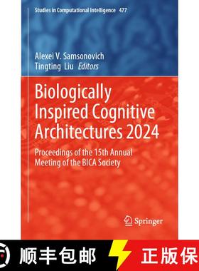 【3-4周达】Biologically Inspired Cognitive Architectures 2024: Proceedings of the 15th Annual Meeting... [9783031765186]