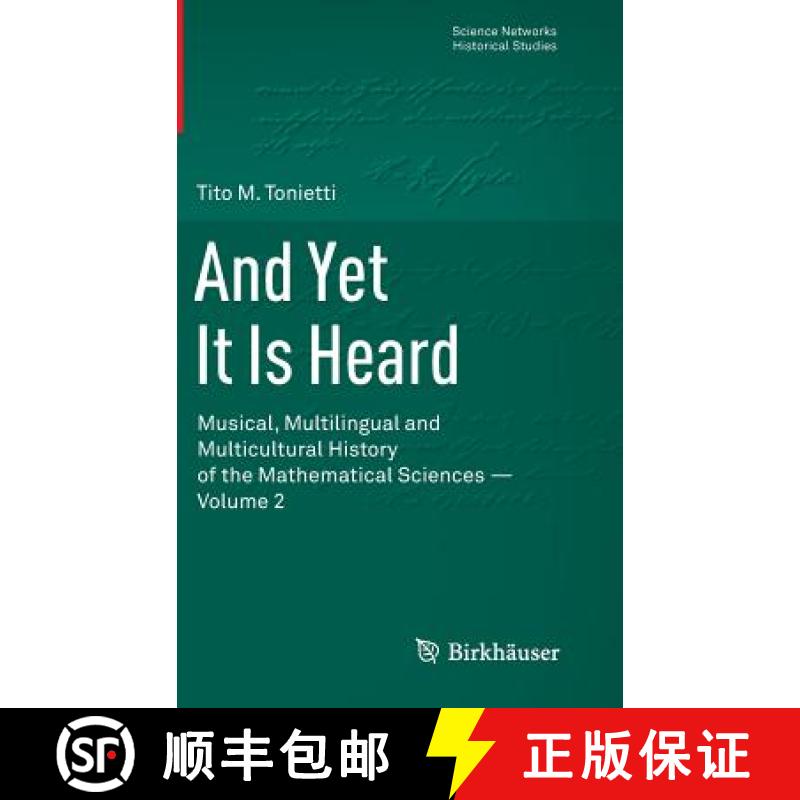 【3-4周达】And Yet It Is Heard : Musical, Multilingual and Multicultural History of the Mathematical ... [9783034806749]