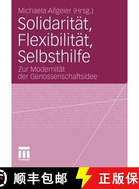 【3-4周达】Solidarität, Flexibilität, Selbsthilfe : Zur Modernität der Genossenschaftsidee [9783531175980]
