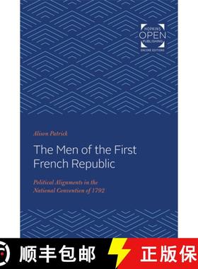 【3-4周达】The Men of the First French Republic: Political Alignments in the National Convention of 1792 [9781421433196]