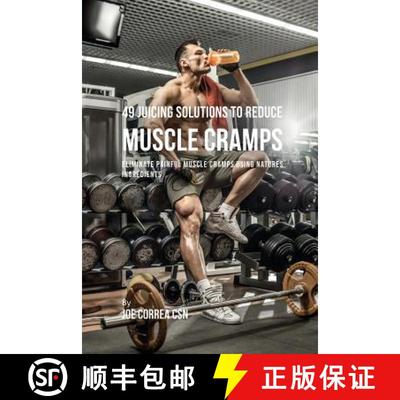 【3-4周达】49 Juicing Solutions to Reduce Muscle Cramps: 49 Juicing Solutions to Reduce Muscle Cramps [9781635318067]
