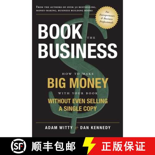 【3-4周达】Book The Business : How To Make BIG MONEY With Your Book Without Even Selling A Single Copy [9781599324074]