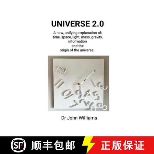 【3-4周达】Universe 2.0: A new, unifying explanation of time, space, light, mass, gravity, informatio... [9781291713756]