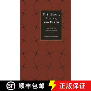 【3-4周达】T.S. Eliot, Poetry, and Earth : The Name of the Lotos Rose [9780739189573]