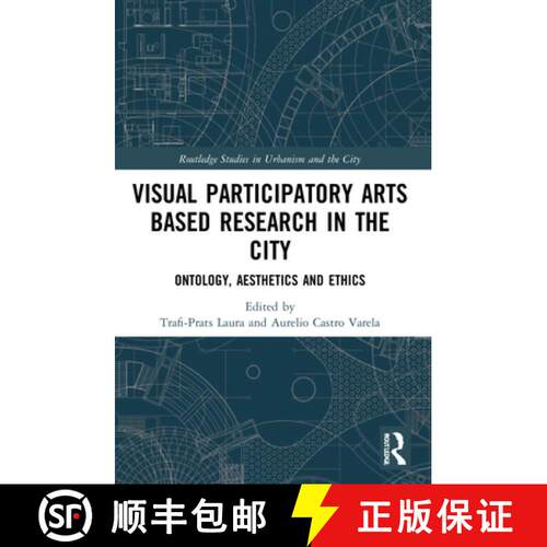 【3-4周达】Visual Participatory Arts Based Research in the City: Ontology, Aesthetics and Ethics [9781032221090]