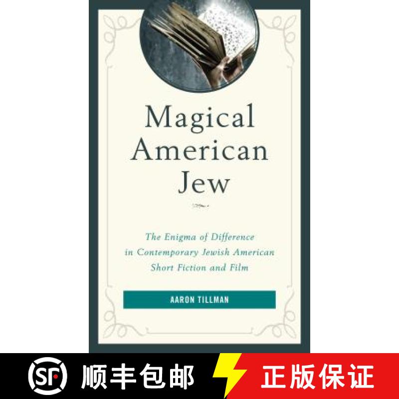 预订 Magical American Jew : The Enigma of Difference in Contemporary Jewish American Short Fiction an... [9781498565028]