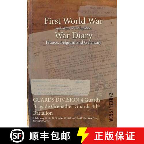 【3-4周达】GUARDS DIVISION 4 Guards Brigade Grenadier Guards 4th Battalion : 2 February 1918 - 31 Oct... [9781474502139]