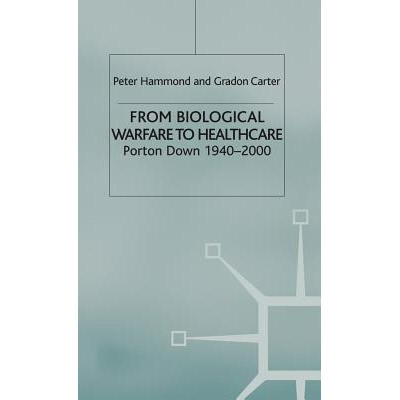 预订 From Biological Warfare to Healthcare: Porton Down, 1940-2000 [9780333753835]