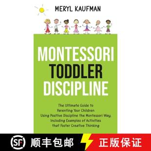 【3-4周达】Montessori Toddler Discipline: The Ultimate Guide to Parenting Your Children Using Positiv... [9781954029033]