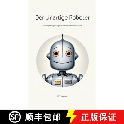 【3-4周达】Der Unartige Roboter: Zweisprachige Englisch-Deutsche Geschichten [9798224049745]