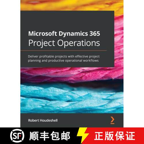 预订 Microsoft Dynamics 365 Project Operations: Deliver profitable projects with effective project pl... [9781801072076]