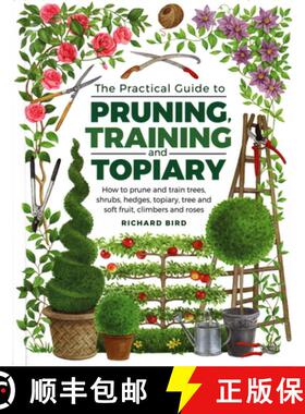 【3-4周达】Practical Guide to Pruning, Training and Topiary: How to Prune and Train Trees, Shrubs, He... [9780754834564]