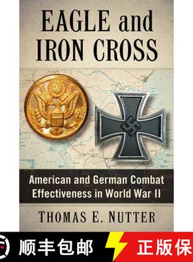 【3-4周达】Eagle and Iron Cross : American and German Combat Effectiveness in World War II [9780786493913]