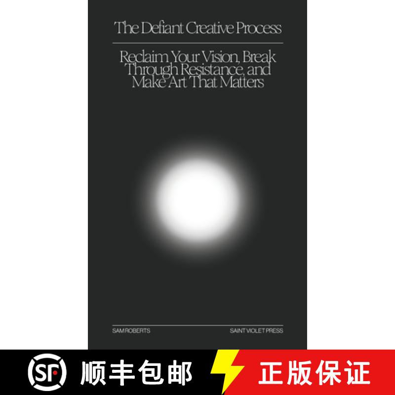 【2-3周达】The Defiant Creative Process: Reclaim Your Vision, Break Through Resistance, and Make Art ... [9798349237393]