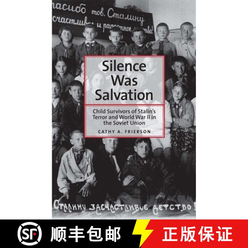 【2-3周达】Silence Was Salvation: Child Survivors of Stalin's Terror and World War II in the Soviet U... [9780300179453]