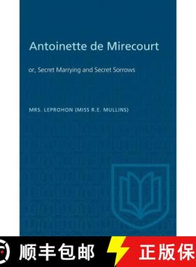 预订 Antoinette de Mirecourt: or, Secret Marrying and Secret Sorrows [9781487581695]