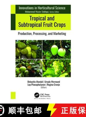 【3-4周达】Tropical and Subtropical Fruit Crops: Production, Processing, and Marketing [9781774911105]