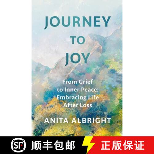 【3-4周达】Journey to Joy: From Grief to Inner Peace: Embracing Life After Loss [9798998549007]