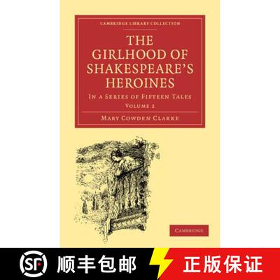 【3-4周达】The Girlhood of Shakespeare's Heroines: In a Series of Fifteen Tales [9781108001274]