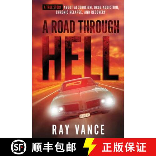【3-4周达】A Road Through Hell: A True Story About Alcoholism, Drug Addiction, Chronic Relapse, And R... [9798985532111]