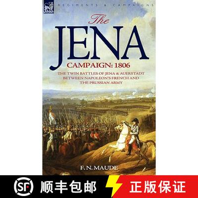 【3-4周达】The Jena Campaign: 1806-The Twin Battles of Jena & Auerstadt Between Napoleon's French and... [9781846772368]