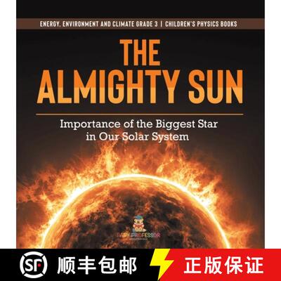 【3-4周达】The Almighty Sun : Importance of the Biggest Star in Our Solar System | Energy, Environmen... [9781541958999]