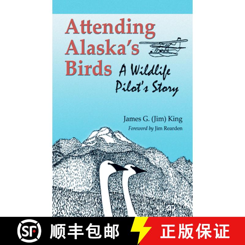 【4周达】Attending Alaska's Birds: A Wildlife Pilot's Story [9780888396563]