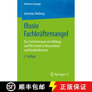 【3-4周达】Illusio Fachkräftemangel : Der Zwischenraum von Bildung und Wirtschaft in Deutschland und... [9783658245832]