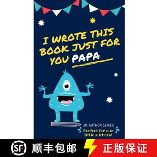 【3-4周达】I Wrote This Book Just For You Papa!: Fill In The Blank Book For Papa/Father's Day/Birthda... [9780648864455]