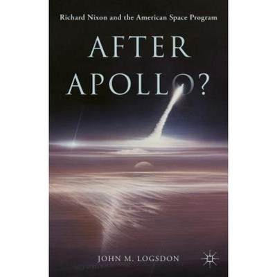 【4周达】After Apollo?: Richard Nixon and the American Space Program [9781137438522]