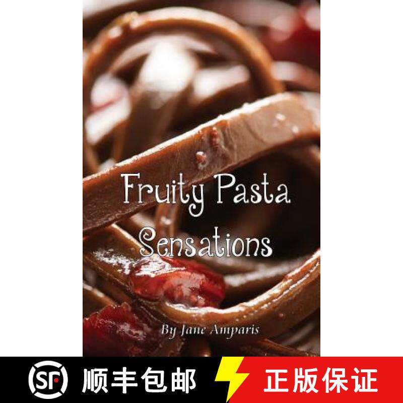 预订 Fruity Pasta Sensations: Pasta Has Never Been So Exciting! [9780648097402]