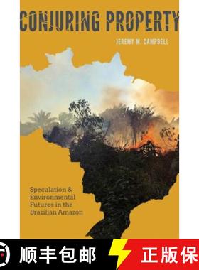 【3-4周达】Conjuring Property: Speculation and Environmental Futures in the Brazilian Amazon [9780295995052]