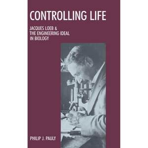 【4周达】Controlling Life: Jacques Loeb and the Engineering Ideal in Biology[9780195042443]