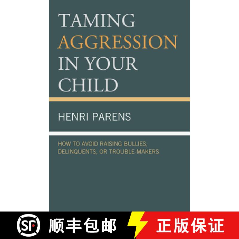 【3-4周达】Taming Aggression in Your Child: How to Avoid Raising Bullies, Delinquents, or Trouble-Mak... [9780765708977]