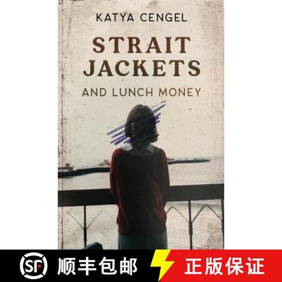 预订 Straitjackets and Lunch Money: A 10-Year-Old in a Psychosomatic Ward [9781954907683]