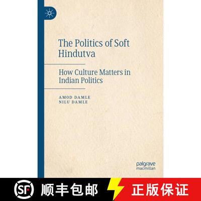 【3-4周达】精装 The Politics of Soft Hindutva : How Culture Matters in Indian Politics [9783031325687]