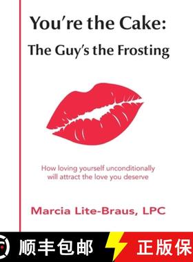 【3-4周达】You're the Cake, The Guy's the Frosting: How loving yourself unconditionally will attract ... [9781737777519]