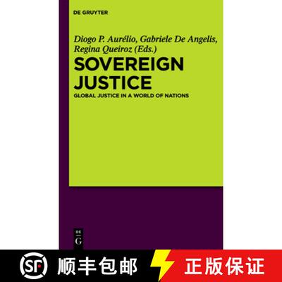 【3-4周达】Sovereign Justice: Global Justice in a World of Nations [9783110245738]