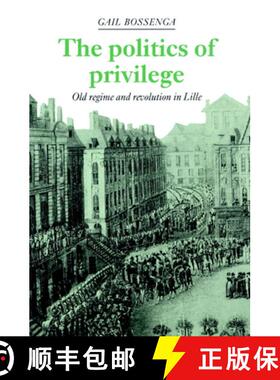 【3-4周达】The Politics of Privilege: Old Regime and Revolution in Lille [9780521893725]