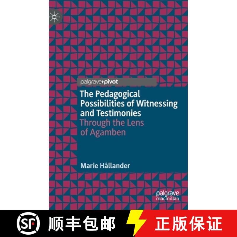 【3-4周达】The Pedagogical Possibilities of Witnessing and Testimonies : Through the Lens of Agamben [9783030555245]