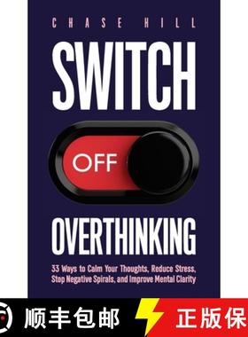 【3-4周达】Switch Off Overthinking: 33 Ways to Calm Your Thoughts, Reduce Stress, Stop Negative Spira... [9788396951588]