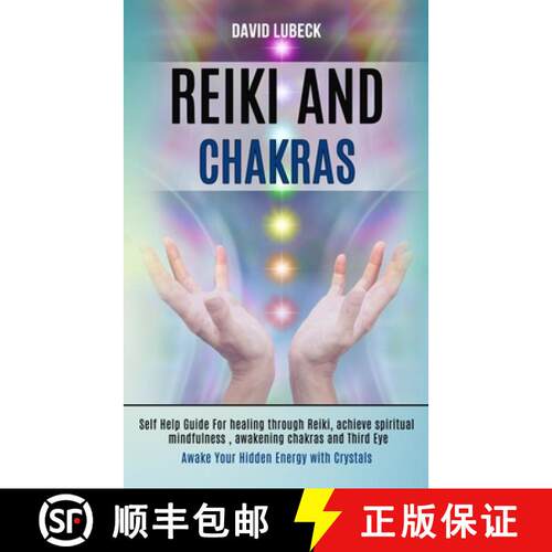 【3-4周达】Reiki and Chakras: Self Help Guide for Healing Through Reiki, Achieve Spiritual Mindfulnes... [9781989990292]