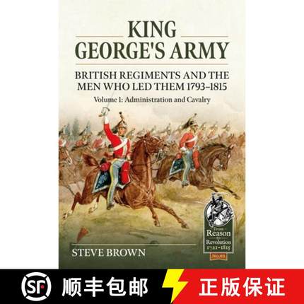 【3-4周达】King George's Army - British Regiments and the Men Who Led Them 1793-1815: Volume 1: Admin... [9781804513415]