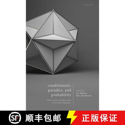 【3-4周达】精装 Conditionals, Paradox, and Probability: Themes from the Philosophy of Dorothy Edgington [9780198712732]