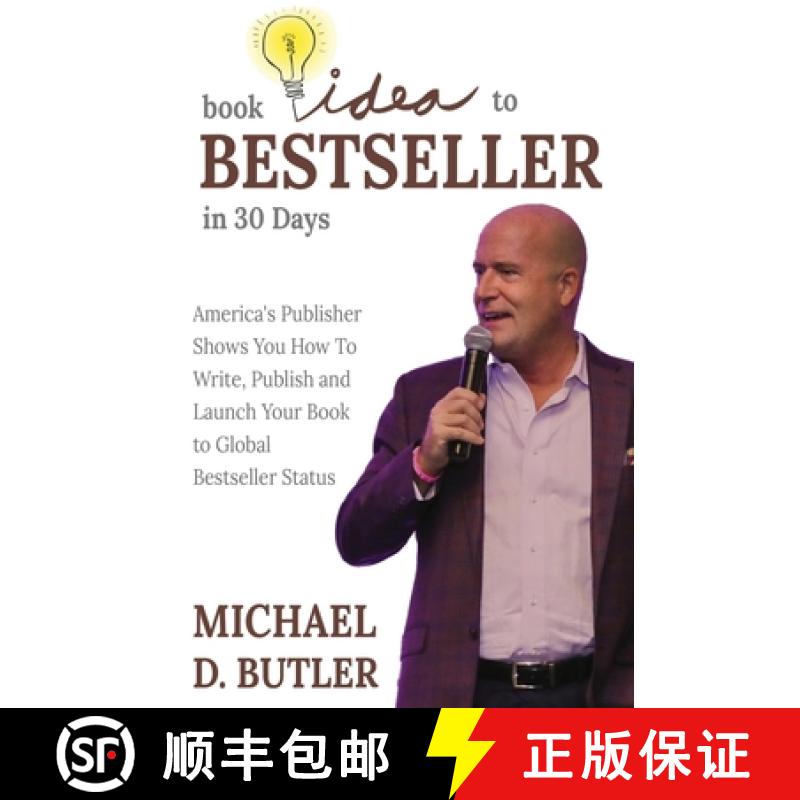 预订 Book Idea to Bestseller in 30 Days: America's Publisher Shows You How To Write, Publish and Laun... [9781637925911]