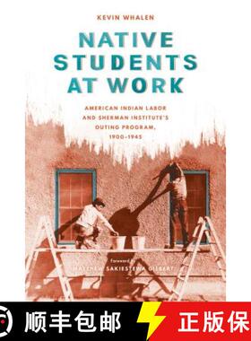 【3-4周达】Native Students at Work: American Indian Labor and Sherman Institute's Outing Program, 190... [9780295998268]