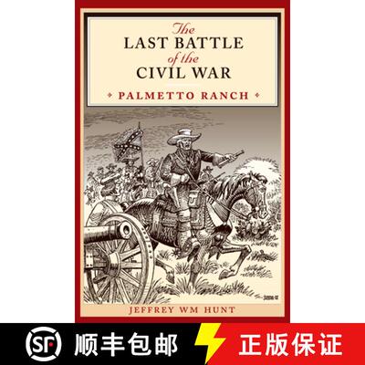 【3-4周达】The Last Battle of the Civil War: Palmetto Ranch [9780292734616]