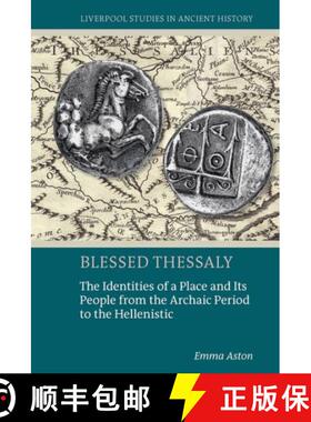 【3-4周达】Blessed Thessaly – The Identities of a Place and Its People from the Archaic Period to th... [9781835530016]
