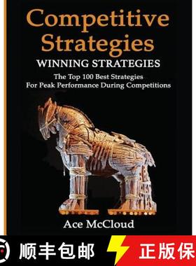 【3-4周达】Competitive Strategy: Winning Strategies: The Top 100 Best Strategies For Peak Performance... [9781640480131]